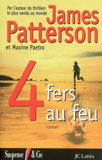 PATTERSON, James; PAETRO, Maxine: 4 fers au feu