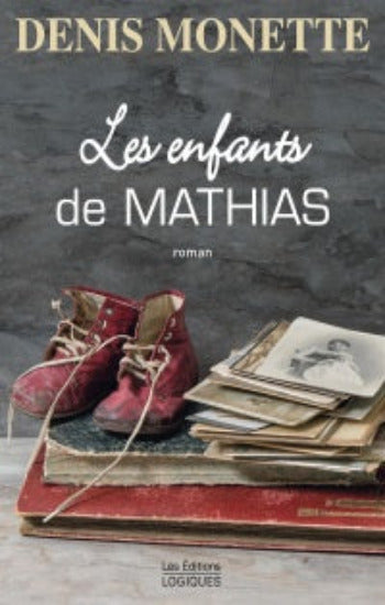 MONETTE, Denis: Les enfants de Mathias