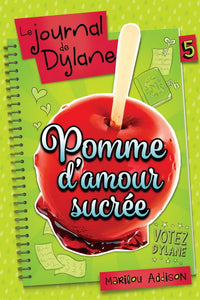 ADDISON, Marilou: Le journal de Dylane Tome 5 : Pomme d'amour sucrée