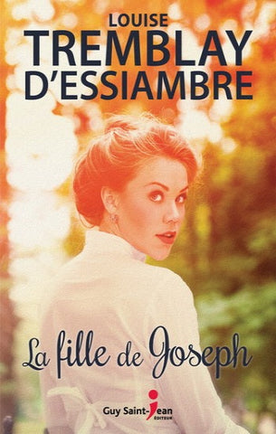 D'ESSIAMBRE, Louise Tremblay: La fille de Joseph (couverture rigide)