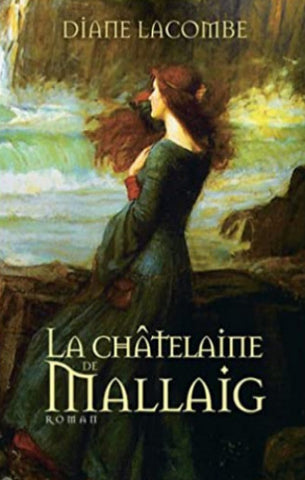 LACOMBE, Diane: La châtelaine de Mallaig  (3 volumes)