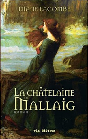 LACOMBE, Diane: La châtelaine de Mallaig  (3 volumes - 2 couvertures rigides et 1 souple)