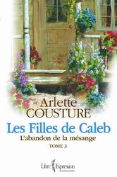 COUSTURE, Arlette: Les filles de Caleb (3 volumes)
