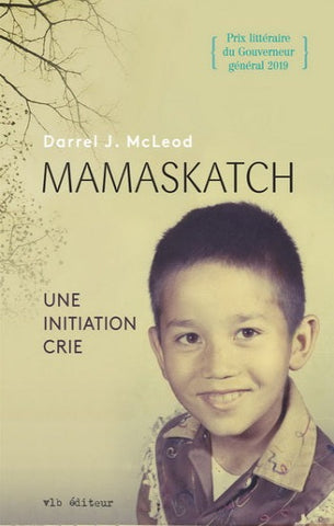 MCLEOD, Darrel J.: Mamaskatch une initiation crie