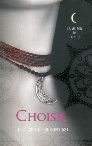 CAST, P.C.; CAST, Kristin: La maison de la nuit Tome 3 : Choisie