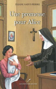 SAINT-PIERRE, Éliane: Une promesse pour Alice