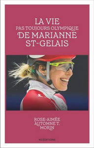 MORIN, Rose-Aimée Automne T.: La vie pas toujours olympique de Marianne St-Gelais