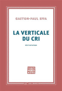 EFFA, Gaston-Paul: La verticale du cri