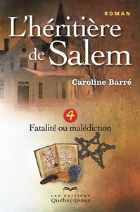 BARRÉ, Caroline: L'héritière de Salem Tome 4 : Fatalité ou malédiction