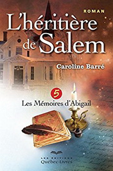 BARRÉ, Caroline: L'héritière de Salem Tome 5 : Les mémoires d'Abigail