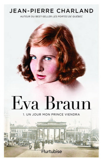 CHARLAND, Jean-Pierre: Eva Braun Tome 1 : Un jour mon prince viendra