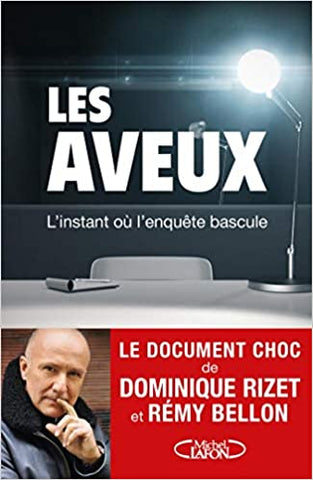 RIZET, Dominique; BELLON, Rémy: Les aveux