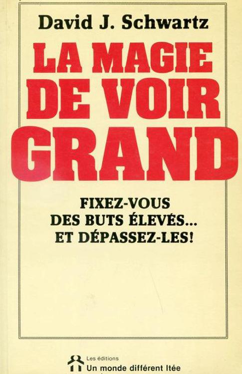 SCHWARTZ, David J.: La magie de voir grand