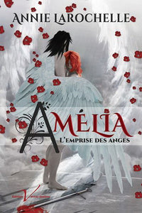 LAROCHELLE, Annie: Amélia l'emprise des anges