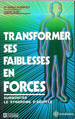 BLOOMFIELD, Harold; FELDER, Leonard: Transformer ses faiblesses en forces