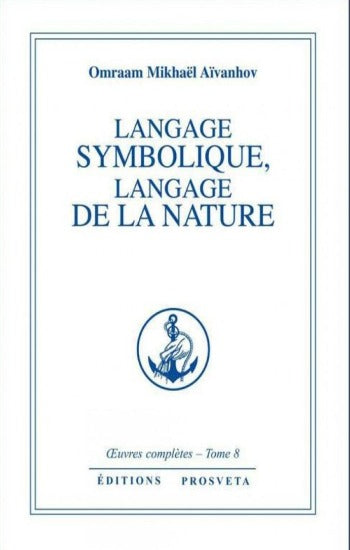 AÏVANHOV, Omraam Mikhaël: Oeuvres complètes Tome 8 : Langage symbolique, langage de la  nature