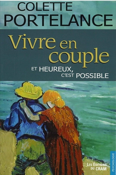 PORTELANCE, Colette: Vivre en couple et heureux, c'est possible