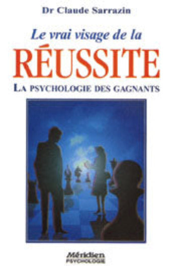 SARRAZIN, Claude: Le vrai visage de la réussite, la psychologie des gagnants