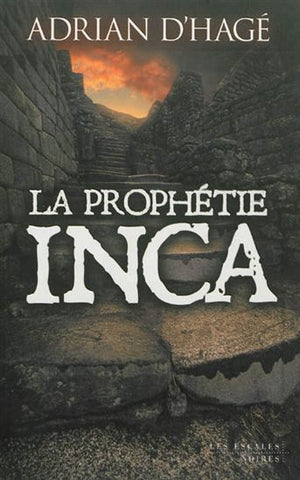 D'HAGÉ, Adrian: La prophétie Inca