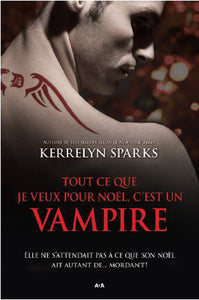 SPARKS, Kerrelyn: Histoires de vampires Tome 5 : Tout ce que je veux pour Noël c'est un vampire