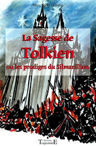 QUESTIN, Marc-Louis: La sagesse de Tolkien ou les  prodiges du Silmarillion