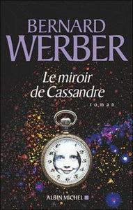 WERBER, Bernard: Le miroir de Cassandre