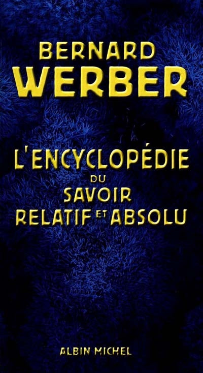 WERBER, Bernard: L'encyclopédie du savoir relatif et absolu