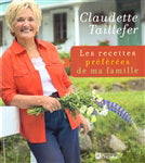 TAILLEFER, Claudette: Les recettes préférées de ma famille