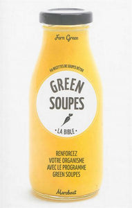 GREEN, Fern: La bible des Green Soupes : 65 recettes de soupes détox