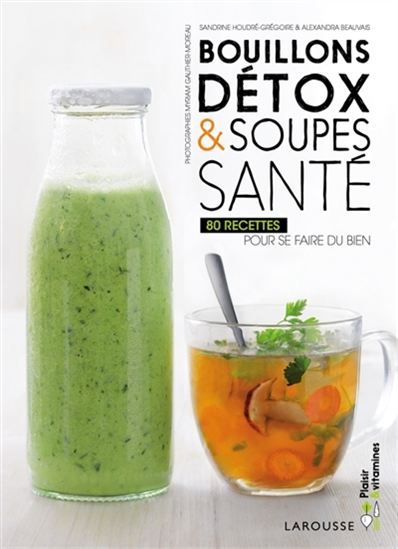 ADAM, Loïse; BEAUVAIS, Alexandra: Bouillons détox & Soupes Santé