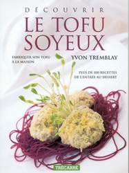 TREMBLAY, YVON: Découvrir le tofu soyeux