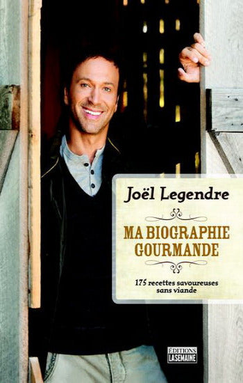 LEGENDRE, Joël: Ma biographie gourmande