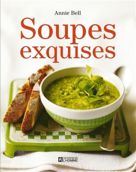 BELL, Annie: Soupes exquises