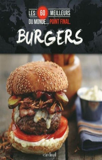 COLLECTIF: Les 60 meilleurs Burgers du monde... point final.