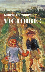 TREMBLAY, Michel: Victoire!