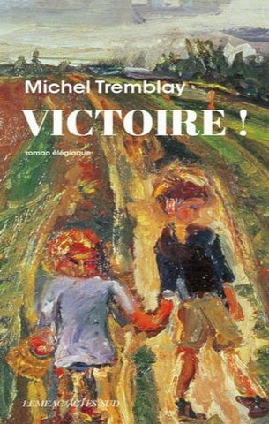 TREMBLAY, Michel: Victoire!