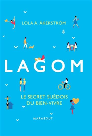 AKERSTROM, Lola A.: Lagom le secret suédois du bien-vivre