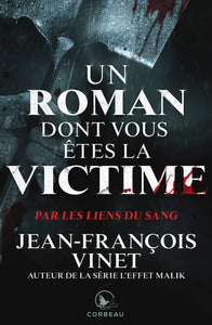 VINET, Jean-François: Un roman dont vous êtes la victime : Par les liens du sang