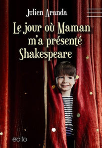 ARANDA, Julien: Le jour ou Maman m'a présenté Shakespeare
