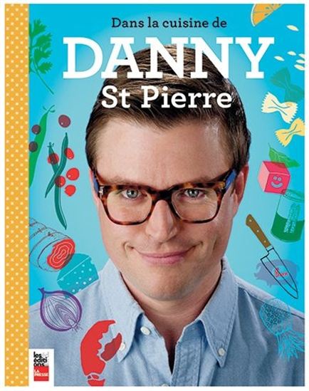 ST-PIERRE, Danny: Dans la cuisine de Danny St-Pierre