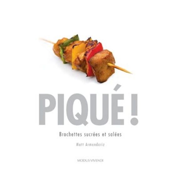 ARMENDARIZ, Matt: Piqué! Brochettes sucrées et salées