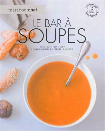 BLEY, Anne-Catherine: Le bar à soupes
