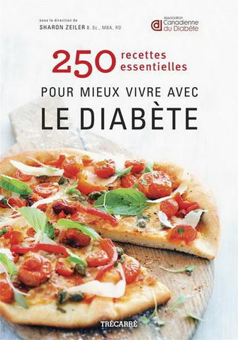 ZEILER, Sharon: 250 recettes essentielles pour vieux vivre avec le diabète