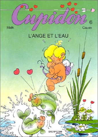 MALIK, Serge; CAUVIN, Raoul: Cupidon Tome 6 : L'ange et l'eau