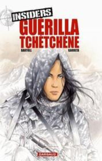 BARTOLL, Jean-Claude; GARRETA, Renaud: Insiders Tome 1 : Guérilla tchétchène