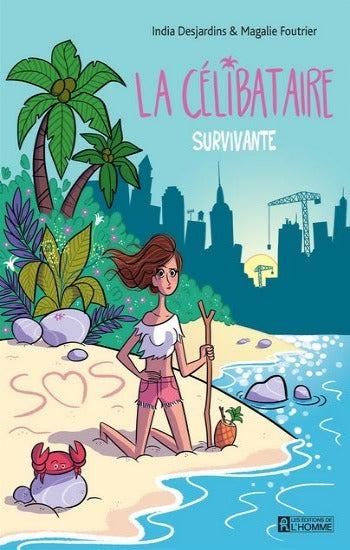 DESJARDINS, India; FOUTRIER, Magalie: La célibataire Tome 2 : Survivante