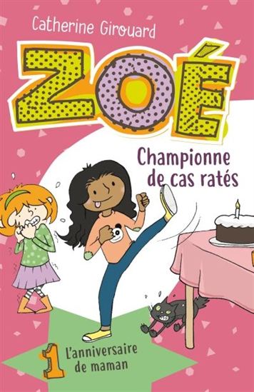 GIROUARD, Catherine: Zoé championne de cas ratés Tome 1 : L'anniversaire de maman