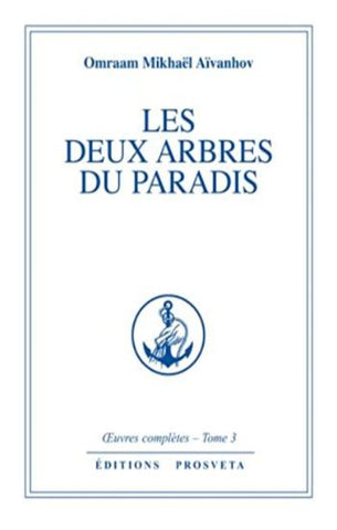 AIVANHOV, Omraam Mikhael: Oeuvres complètes Tome 3 : Les deux arbres du paradis