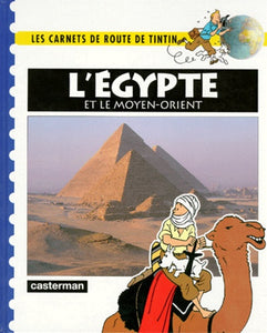 HERGÉ: Les carnets de route de Tintin : L'Égypte et le Moyen-Orient