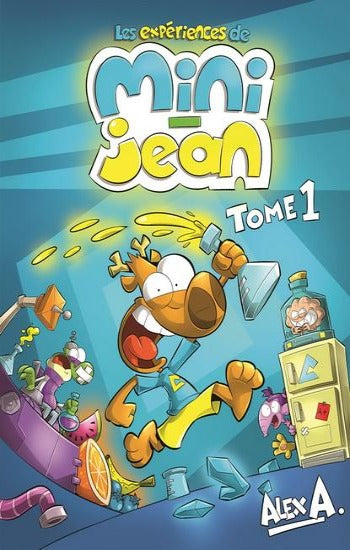 A., Alex: Les expériences de mini-Jean Tome 1